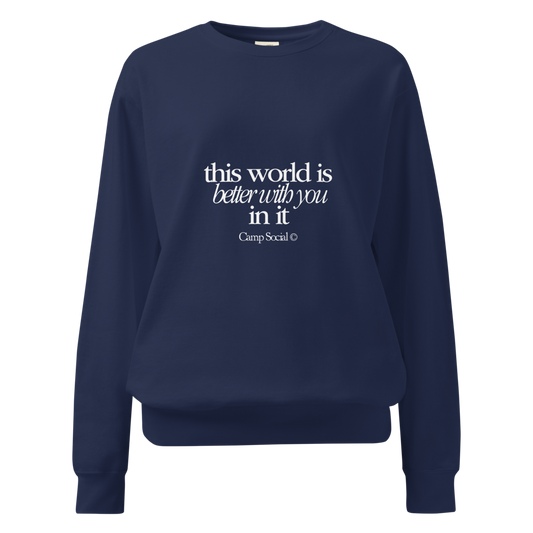 THE WORLD IS BETTER WITH YOU IN IT