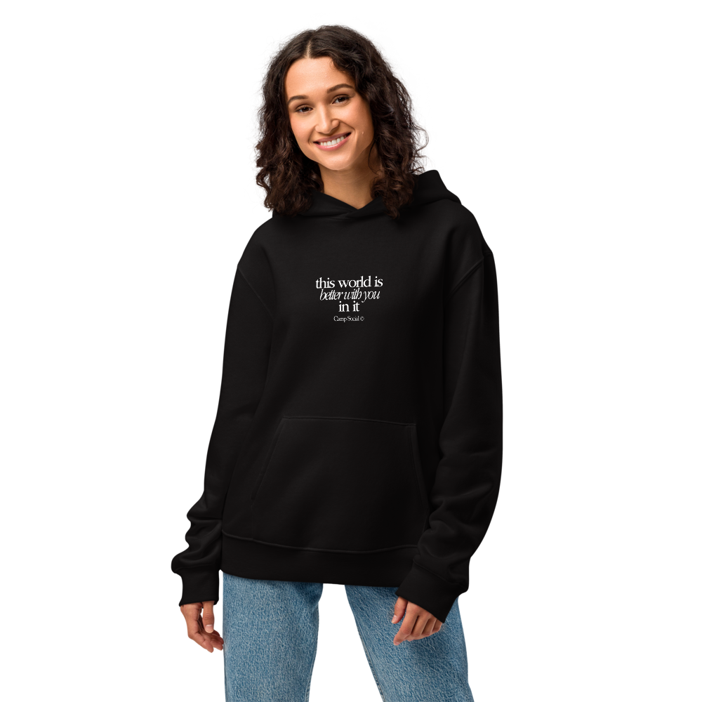 The World Is Better With You In It Hoodie