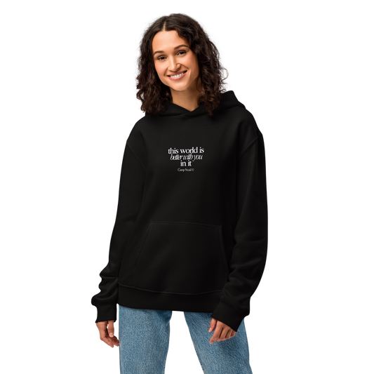 The World Is Better With You In It Hoodie